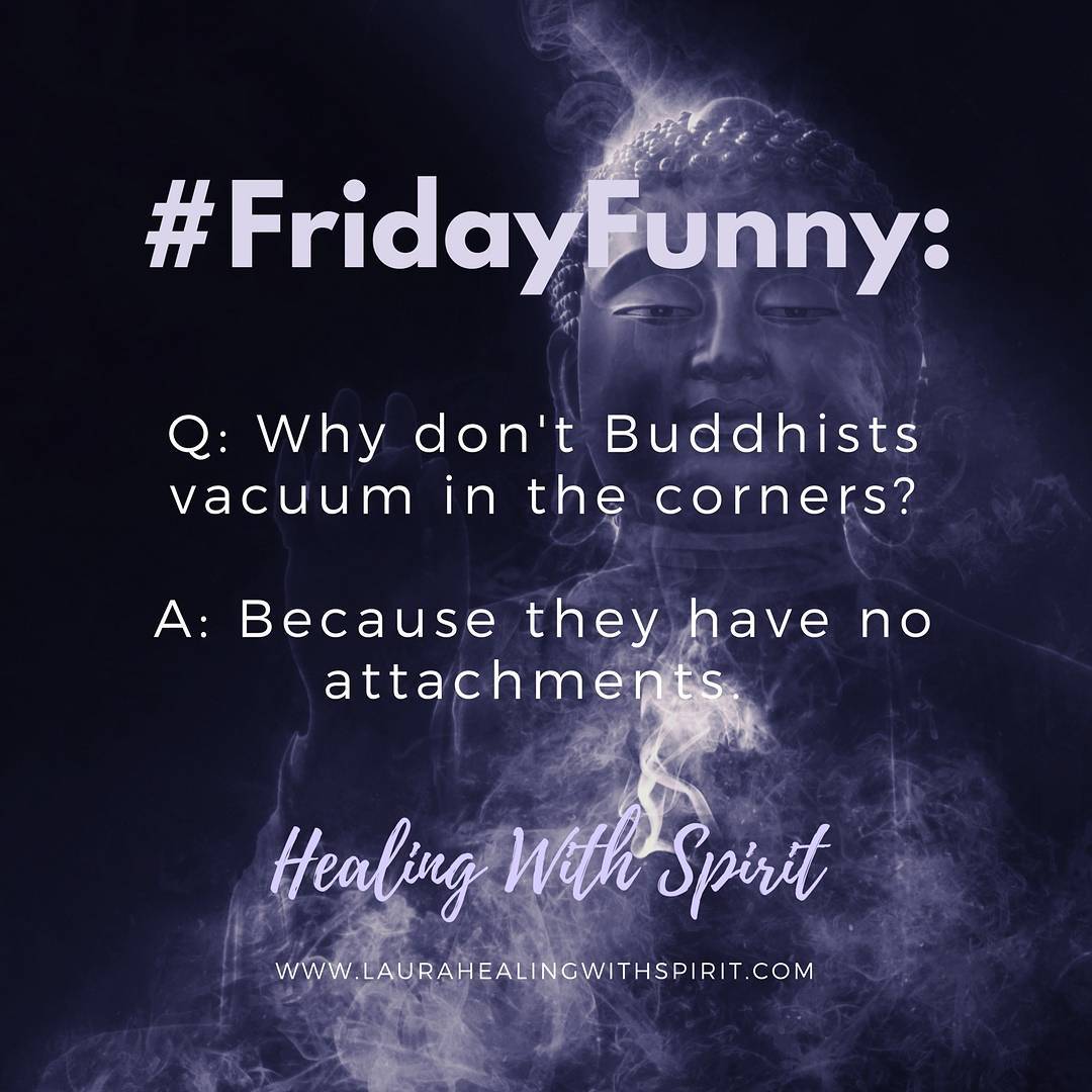 fridayfunny raiseyourvibration laughteristhebestmedicine healingwithspirit buddhism jokes quotefortheday